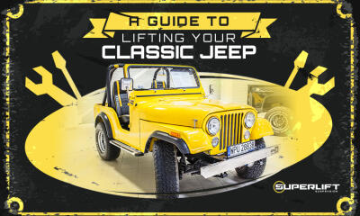 A Guide to Lifting Your Classic Jeep