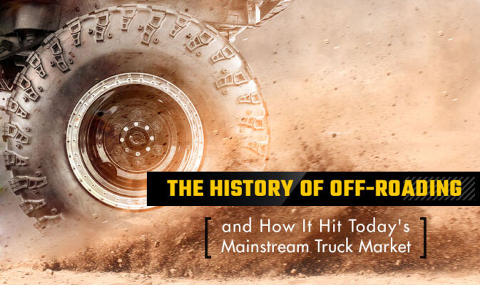 The History of Off-Roading and How It Hit Today's Mainstream Truck Market